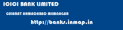 ICICI BANK LIMITED  GUJARAT AHMADABAD MEMNAGAR   banks information 